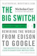 Libro in inglese The Big Switch: Rewiring the World, from Edison to Google Nicholas Carr