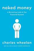 Libro in inglese Naked Money: A Revealing Look at Our Financial System Charles Wheelan