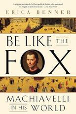 Libro in inglese Be Like the Fox: Machiavelli In His World Erica Benner