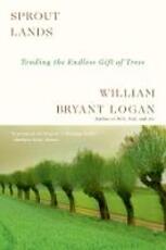 Libro in inglese Sprout Lands: Tending the Endless Gift of Trees William Bryant Logan