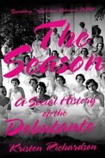 Libro in inglese The Season: A Social History of the Debutante Kristen Richardson