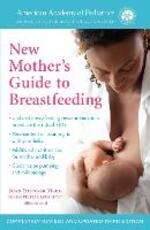 Libro in inglese The American Academy of Pediatrics New Mother's Guide to Breastfeeding (Revised Edition): Completely Revised and Updated Third Edition American Academy Of Pediatrics Joan Younger Meek