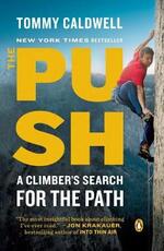Libro in inglese The Push: A Climber's Search for the Path Tommy Caldwell