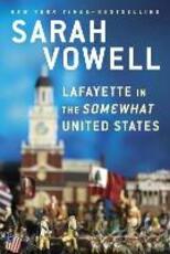 Libro in inglese Lafayette In The Somewhat United States Sarah Vowell