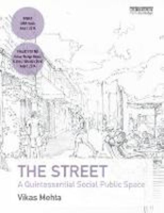 The Street A Quintessential Social Public Space Vikas Mehta Libro