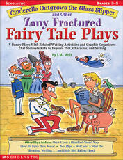 Libro in inglese Cinderella Outgrows the Glass Slipper and Other Zany Fractured Fairy Tale Plays: 5 Funny Plays with Related Writing Activities and Graphic Organizers That Motivate Kids to Explore, Plot, Character, and Setting; Grades 3-5 Joan M Wolf Joan Wolf