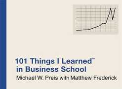 Libro in inglese 101 Things I Learned In Business School Michael W. Preis