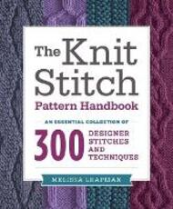 Libro in inglese The Knit Stitch Pattern Handbook: An Essential Collection of 300 Designer Stitches and Techniques Melissa Leapman