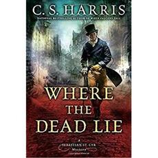 Libro in inglese Where The Dead Lie: A Sebastian St. Cry Mystery #12 C.S. Harris