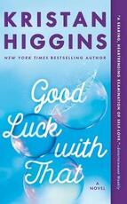 Libro in inglese Good Luck with That Kristan Higgins
