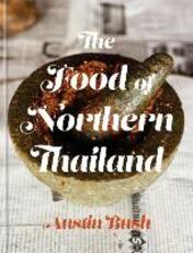 Libro in inglese The Food of Northern Thailand Austin Bush