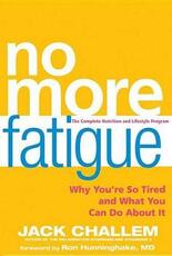 Libro in inglese No More Fatigue: Why You're So Tired and What You Can Do About it Jack Challem