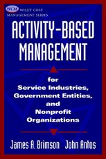 Libro in inglese Activity-Based Management: For Service Industries, Government Entities, and Nonprofit Organizations James A. Brimson John Antos