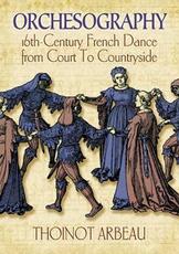 Libro in inglese Orchesography: Treatise in the Form of a Dialogue Thoinot Arbeau