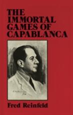 Libro in inglese The Immortal Games of Capablanca Fred Reinfeld