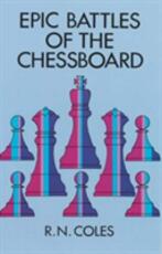 Libro in inglese Epic Battles of the Chessboard R. N. Coles