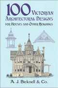 Libro in inglese 100 Victorian Architectural Designs for Houses and Other Buildings A J Bicknell & Co