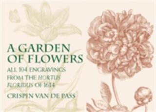 Libro in inglese A Garden of Flowers: All 104 Engravings from the Hortus Floridus of 1614 Crispin van de Pass
