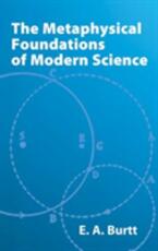 Libro in inglese The Metaphysical Foundations of Modern Science Edwin Arthur Burtt E.A. Burtt