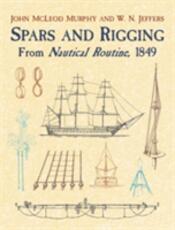 Libro in inglese Spars & Rigging:from Nautical Routi: From Nautical Routine, 1849 John M'Leod Murphy