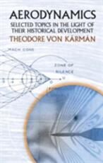 Libro in inglese Aerodynamics: Selected Topics in the Light of Their Historical Development Theodore von Karman