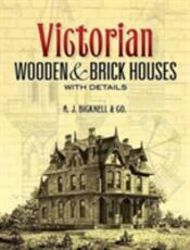 Libro in inglese Victorian Wooden and Brick Houses with Details A J Bicknell & Co