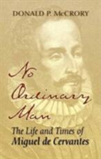 Libro in inglese No Ordinary Man: The Life and Times of Miguel de Cervantes Donald P McCrory