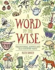 Libro in inglese A Word to the Wise: Traditional Advice and Old Country Ways Ruth Binney