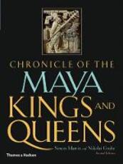Libro in inglese Chronicle of the Maya Kings and Queens: Deciphering the Dynasties of the Ancient Maya Simon Martin Nikolai Grube
