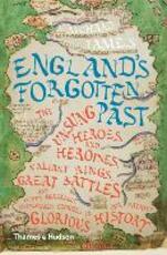 Libro in inglese England's Forgotten Past: The Unsung Heroes and Heroines, Valiant Kings, Great Battles and Other Generally Overlooked Episodes in Our Nation's Glorious History Richard Tames