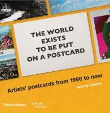 Libro in inglese The world exists to be put on a postcard: Artists' postcards from 1960 to now Jeremy Cooper