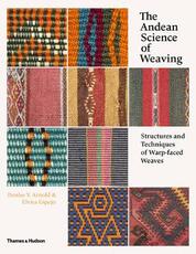 Libro in inglese The Andean Science of Weaving: Structures and Techniques of Warp-faced Weaves Denise Y. Arnold Elvira Espejo