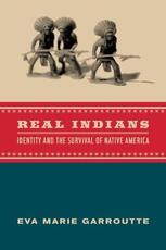 Libro in inglese Real Indians: Identity and the Survival of Native America Eva Garroutte