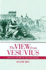 Libro in inglese The View from Vesuvius: Italian Culture and the Southern Question Nelson J. Moe