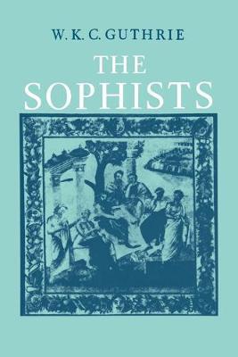 A History Of Greek Philosophy Volume 3 The Fifth Century Enlightenment Part 1 The Sophists W K C Guthrie Libro In Lingua Inglese Cambridge University Press Ibs