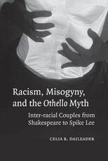 Libro in inglese Racism, Misogyny, and the Othello Myth: Inter-racial Couples from Shakespeare to Spike Lee Celia R. Daileader