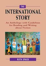 Libro in inglese The International Story: An Anthology with Guidelines for Reading and Writing about Fiction Ruth Spack
