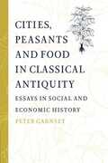 Libro in inglese Cities, Peasants and Food in Classical Antiquity: Essays in Social and Economic History Peter Garnsey
