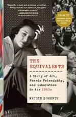 Libro in inglese The Equivalents: A Story of Art, Female Friendship, and Liberation in the 1960s Maggie Doherty