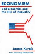 Libro in inglese Economism: Bad Economics and the Rise of Inequality James Kwak