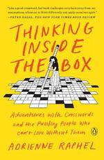 Libro in inglese Thinking Inside the Box: Adventures with Crosswords and the Puzzling People Who Can't Live Without Them Adrienne Raphel