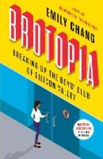 Libro in inglese Brotopia: Breaking Up the Boy's Club of Silicon Valley Emily Chang