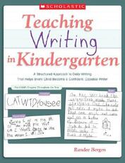 Libro in inglese Teaching Writing in Kindergarten: A Structured Approach to Daily Writing That Helps Every Child Become a Confident, Capable Writer Randee Bergen