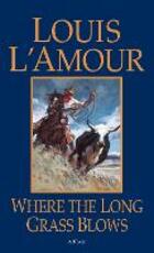 Libro in inglese Where The Long Grass Blows Louis L'Amour