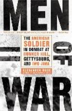 Libro in inglese Men of War: The American Soldier in Combat at Bunker Hill, Gettysburg, and Iwo Jima Alexander Rose