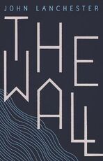 Libro in inglese The Wall: LONGLISTED FOR THE BOOKER PRIZE 2019 John Lanchester