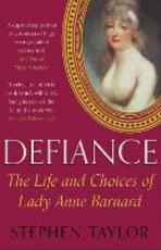 Libro in inglese Defiance: The Life and Choices of Lady Anne Barnard Stephen Taylor