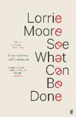 Libro in inglese See What Can Be Done: Essays, Criticism, and Commentary Lorrie Moore
