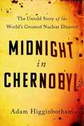 Libro in inglese Midnight in Chernobyl: The Story of the World's Greatest Nuclear Disaster Adam Higginbotham