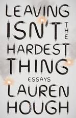 Libro in inglese Leaving Isn't the Hardest Thing: Essays Lauren Hough